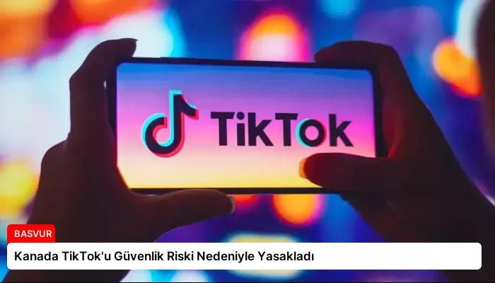 Kanada TikTok’u Güvenlik Riski Nedeniyle Yasakladı