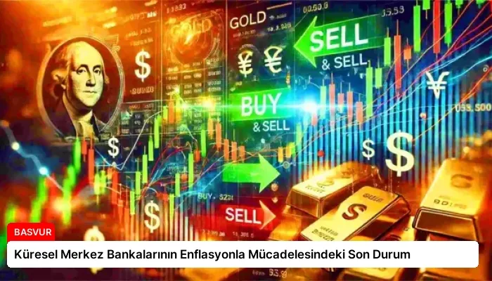 Küresel Merkez Bankalarının Enflasyonla Mücadelesindeki Son Durum
