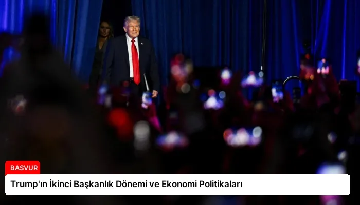 Trump’ın İkinci Başkanlık Dönemi ve Ekonomi Politikaları