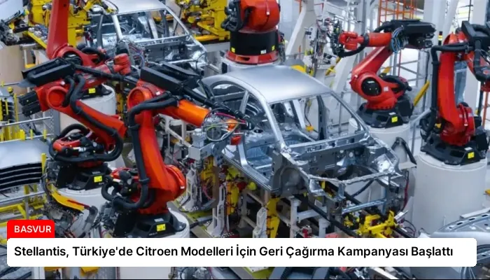 Stellantis, Türkiye’de Citroen Modelleri İçin Geri Çağırma Kampanyası Başlattı
