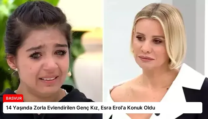 14 Yaşında Zorla Evlendirilen Genç Kız, Esra Erol’a Konuk Oldu