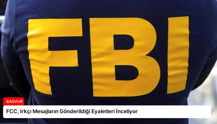 FCC, Irkçı Mesajların Gönderildiği Eyaletleri İnceliyor