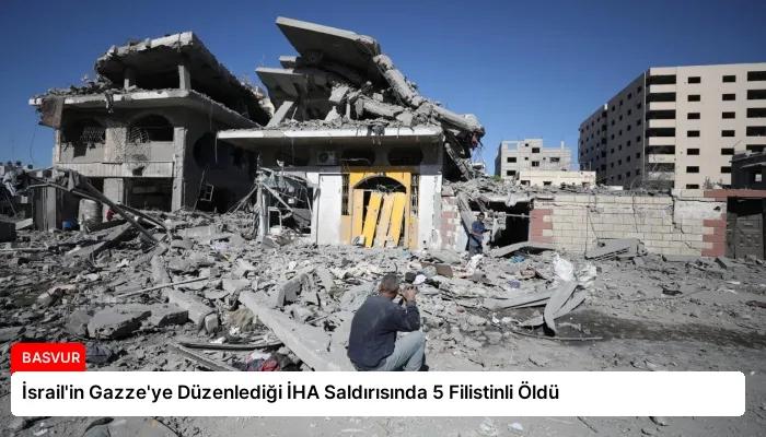 İsrail’in Gazze’ye Düzenlediği İHA Saldırısında 5 Filistinli Öldü