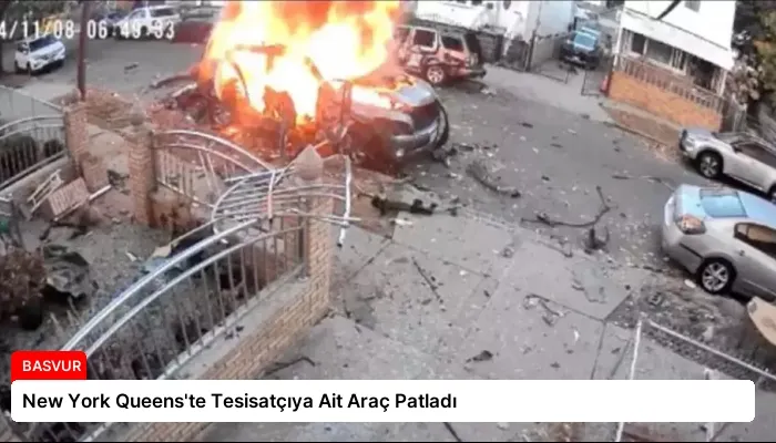 New York Queens’te Tesisatçıya Ait Araç Patladı