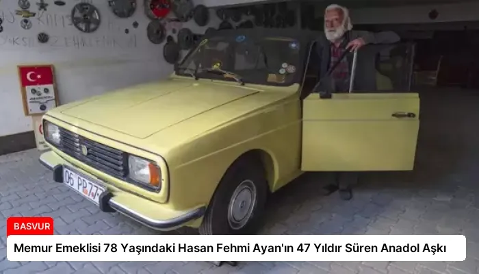 Memur Emeklisi 78 Yaşındaki Hasan Fehmi Ayan’ın 47 Yıldır Süren Anadol Aşkı