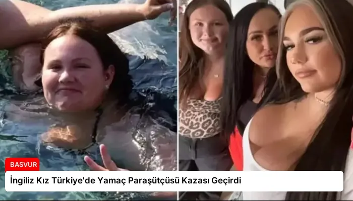 İngiliz Kız Türkiye’de Yamaç Paraşütçüsü Kazası Geçirdi