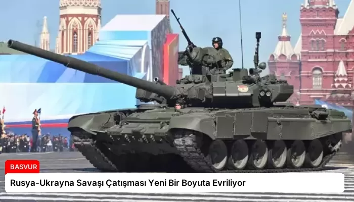 Rusya-Ukrayna Savaşı Çatışması Yeni Bir Boyuta Evriliyor