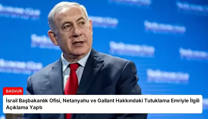 İsrail Başbakanlık Ofisi, Netanyahu ve Gallant Hakkındaki Tutuklama Emriyle İlgili Açıklama Yaptı