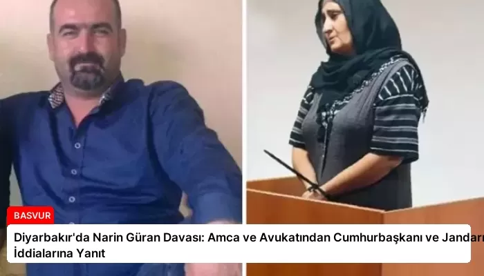 Diyarbakır’da Narin Güran Davası: Amca ve Avukatından Cumhurbaşkanı ve Jandarma İddialarına Yanıt