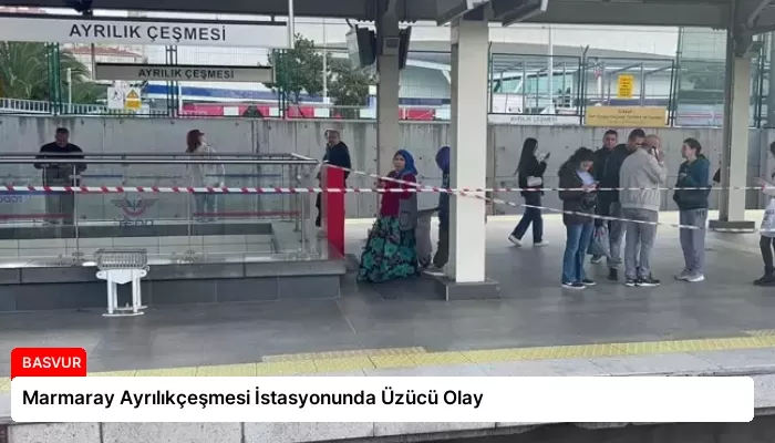 Marmaray Ayrılıkçeşmesi İstasyonunda Üzücü Olay