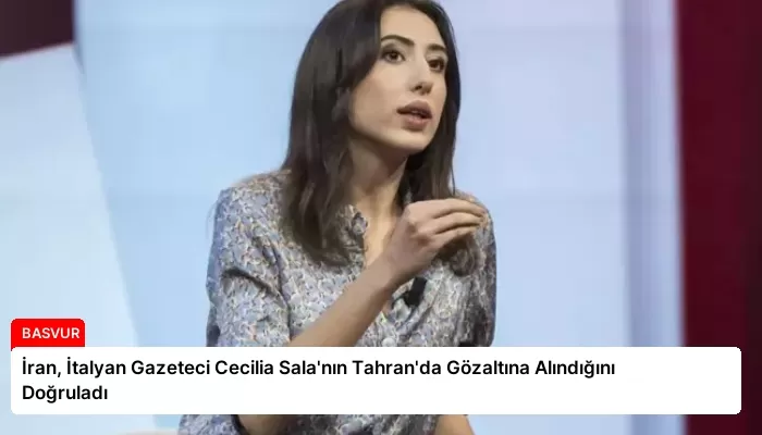 İran, İtalyan Gazeteci Cecilia Sala’nın Tahran’da Gözaltına Alındığını Doğruladı
