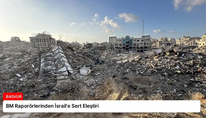 BM Raporörlerinden İsrail’e Sert Eleştiri