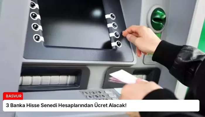 3 Banka Hisse Senedi Hesaplarından Ücret Alacak!