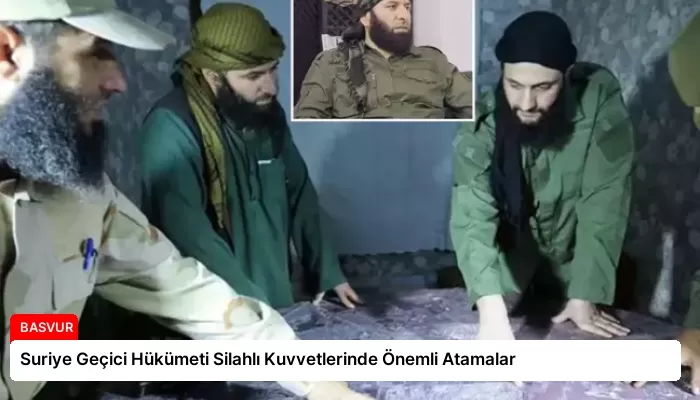 Suriye Geçici Hükümeti Silahlı Kuvvetlerinde Önemli Atamalar