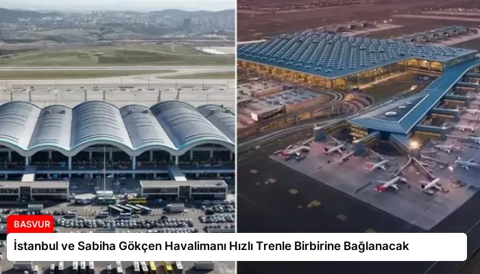 İstanbul ve Sabiha Gökçen Havalimanı Hızlı Trenle Birbirine Bağlanacak