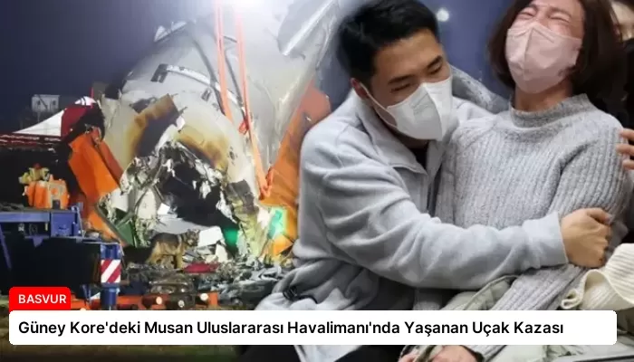 Güney Kore’deki Musan Uluslararası Havalimanı’nda Yaşanan Uçak Kazası