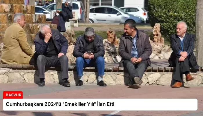 Cumhurbaşkanı 2024’ü “Emekliler Yılı” İlan Etti