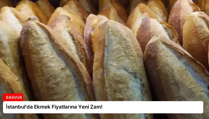 İstanbul’da Ekmek Fiyatlarına Yeni Zam!