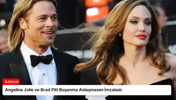 Angelina Jolie ve Brad Pitt Boşanma Anlaşmasını İmzaladı