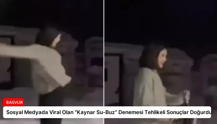 Sosyal Medyada Viral Olan “Kaynar Su-Buz” Denemesi Tehlikeli Sonuçlar Doğurdu
