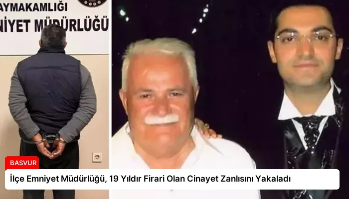 İlçe Emniyet Müdürlüğü, 19 Yıldır Firari Olan Cinayet Zanlısını Yakaladı