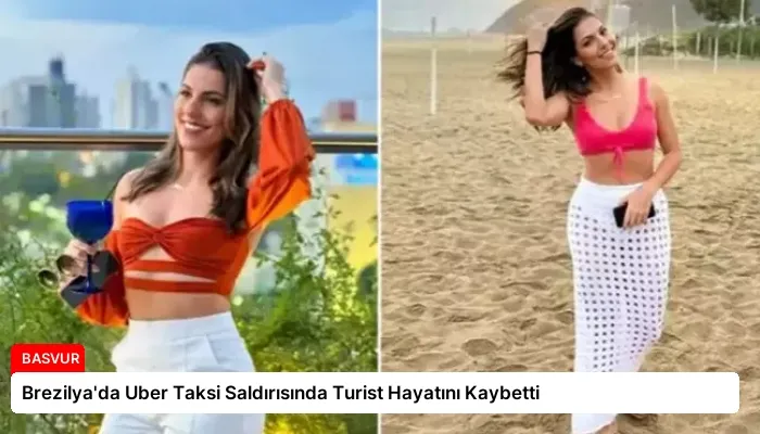 Brezilya’da Uber Taksi Saldırısında Turist Hayatını Kaybetti
