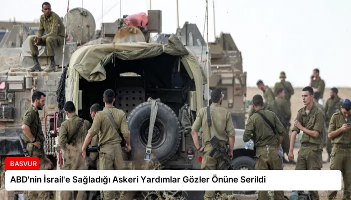 ABD’nin İsrail’e Sağladığı Askeri Yardımlar Gözler Önüne Serildi