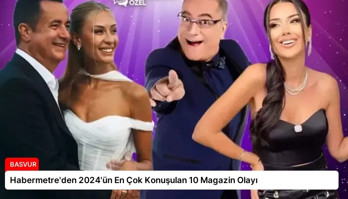 Habermetre’den 2024’ün En Çok Konuşulan 10 Magazin Olayı