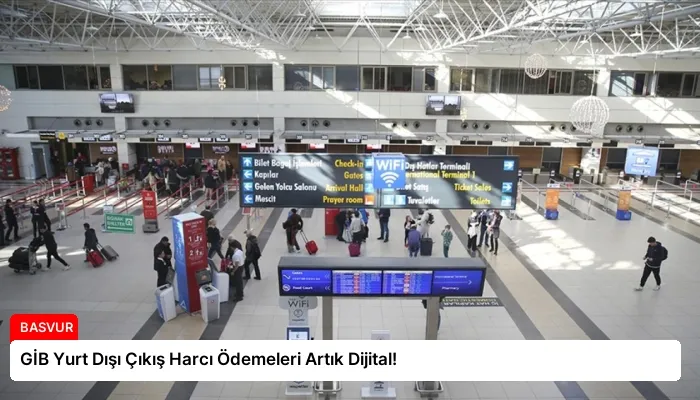 GİB Yurt Dışı Çıkış Harcı Ödemeleri Artık Dijital!