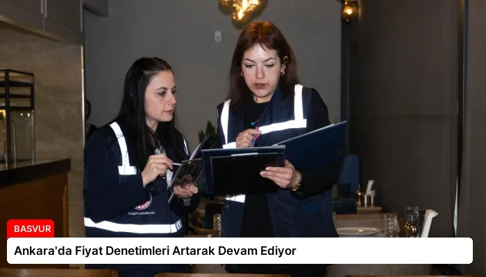 Ankara’da Fiyat Denetimleri Artarak Devam Ediyor