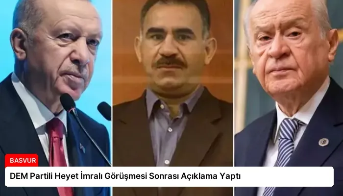 DEM Partili Heyet İmralı Görüşmesi Sonrası Açıklama Yaptı