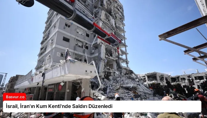 İsrail, İran’ın Kum Kenti’nde Saldırı Düzenledi