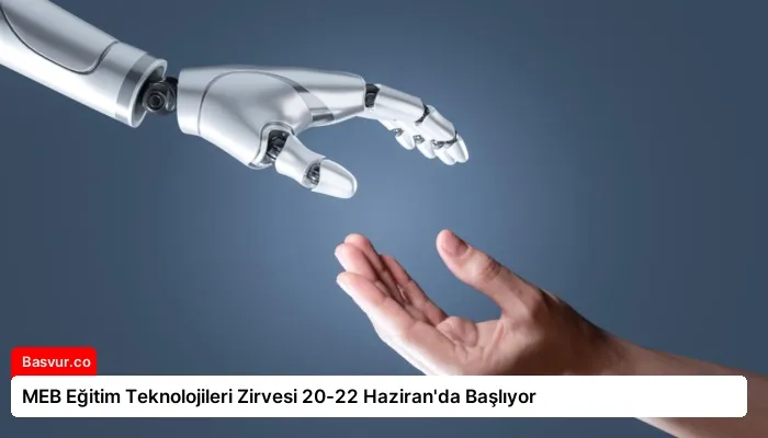 MEB Eğitim Teknolojileri Zirvesi 20-22 Haziran’da Başlıyor