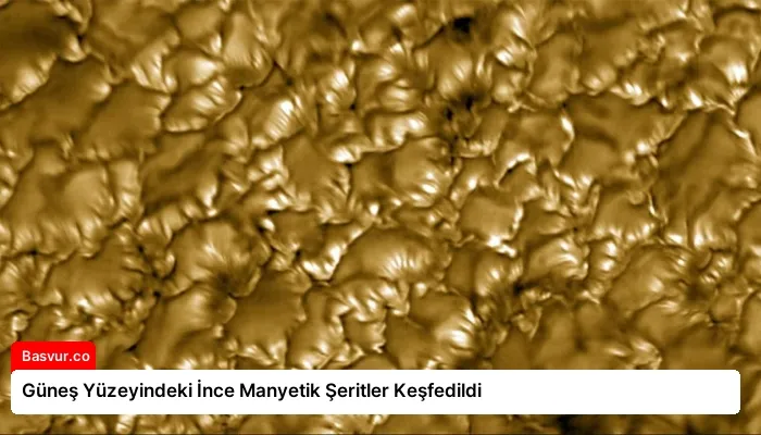 Güneş Yüzeyindeki İnce Manyetik Şeritler Keşfedildi