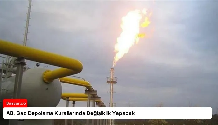 AB, Gaz Depolama Kurallarında Değişiklik Yapacak