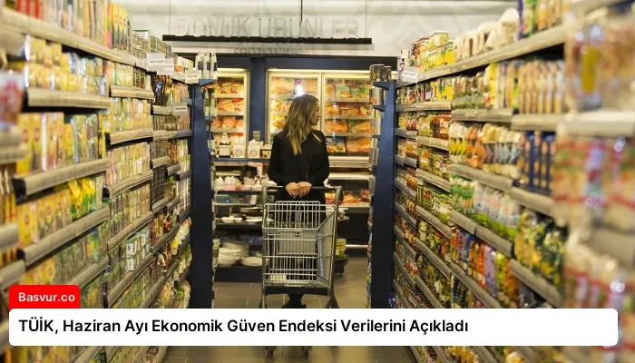 TÜİK, Haziran Ayı Ekonomik Güven Endeksi Verilerini Açıkladı