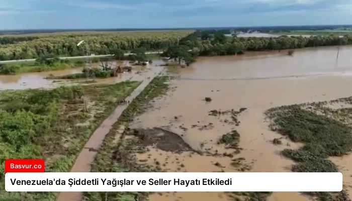 Venezuela’da Şiddetli Yağışlar ve Seller Hayatı Etkiledi
