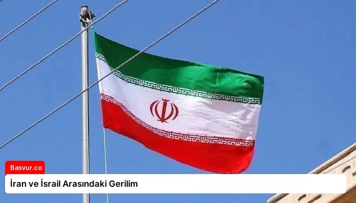 İran ve İsrail Arasındaki Gerilim