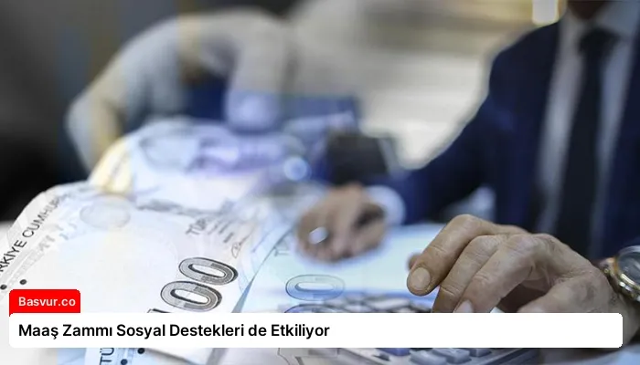Maaş Zammı Sosyal Destekleri de Etkiliyor