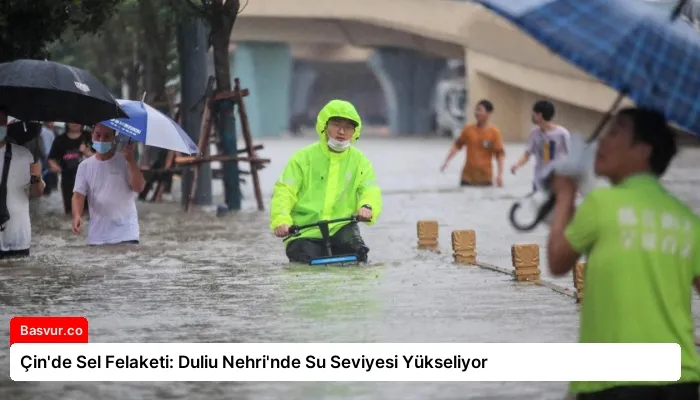 Çin’de Sel Felaketi: Duliu Nehri’nde Su Seviyesi Yükseliyor