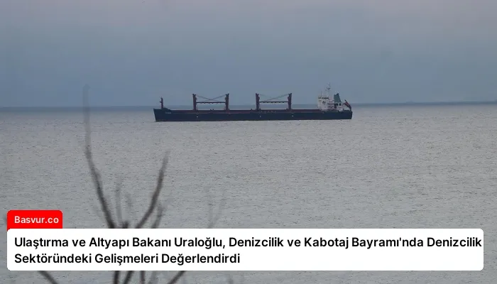 Ulaştırma ve Altyapı Bakanı Uraloğlu, Denizcilik ve Kabotaj Bayramı’nda Denizcilik Sektöründeki Gelişmeleri Değerlendirdi