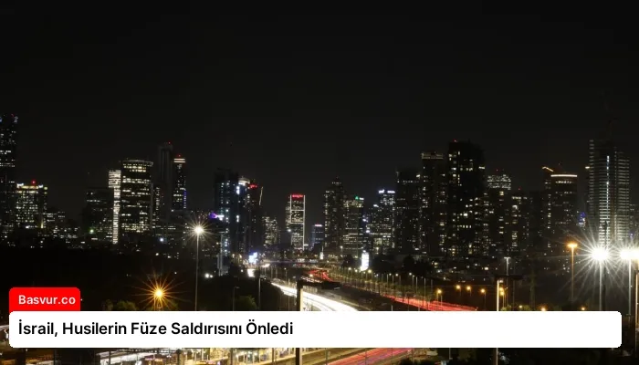 İsrail, Husilerin Füze Saldırısını Önledi