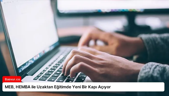MEB, HEMBA ile Uzaktan Eğitimde Yeni Bir Kapı Açıyor