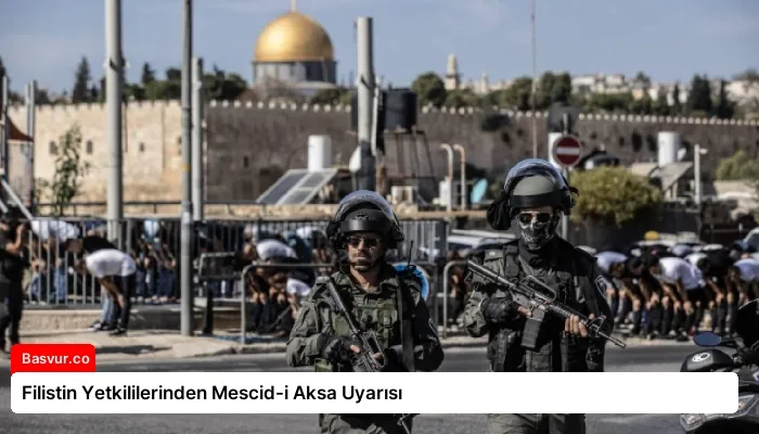 Filistin Yetkililerinden Mescid-i Aksa Uyarısı