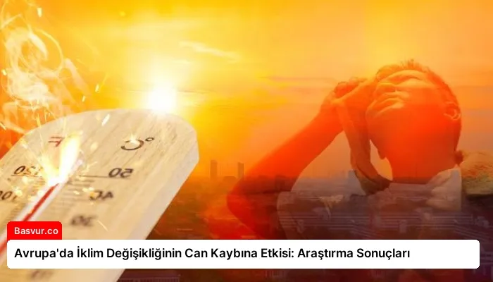 Avrupa’da İklim Değişikliğinin Can Kaybına Etkisi: Araştırma Sonuçları