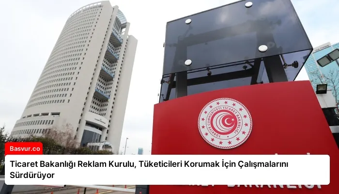 Ticaret Bakanlığı Reklam Kurulu, Tüketicileri Korumak İçin Çalışmalarını Sürdürüyor