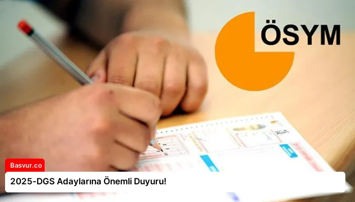 2025-DGS Adaylarına Önemli Duyuru!