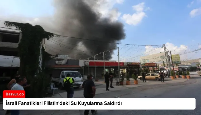İsrail Fanatikleri Filistin’deki Su Kuyularına Saldırdı