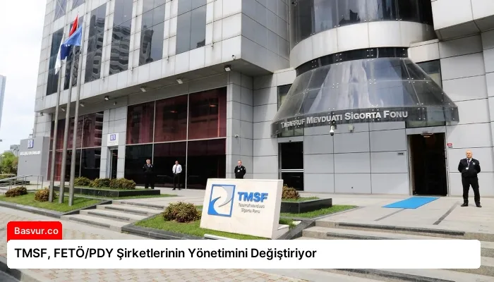 TMSF, FETÖ/PDY Şirketlerinin Yönetimini Değiştiriyor