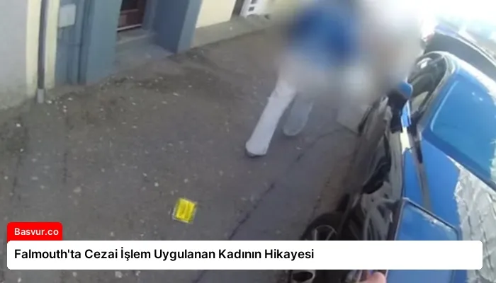 Falmouth’ta Cezai İşlem Uygulanan Kadının Hikayesi